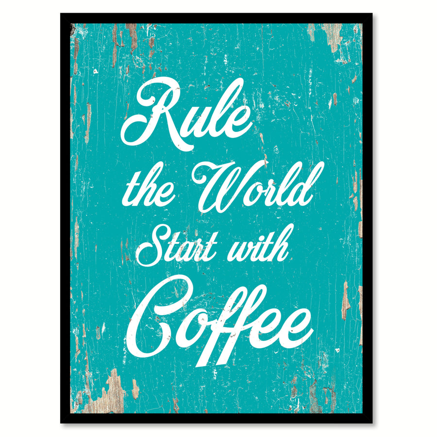 Rule The World Start With Coffee Saying Canvas Print with Picture Frame  Wall Art Gifts Image 1
