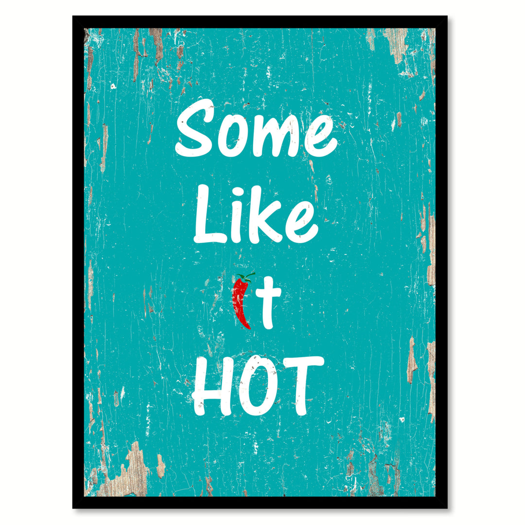 Some Like It Hot Saying Canvas Print with Picture Frame  Wall Art Gifts Image 1