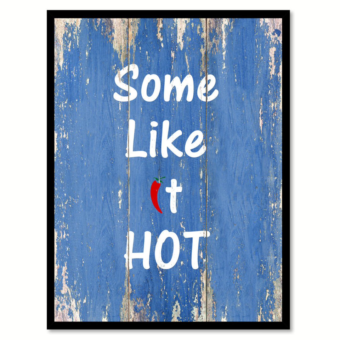 Some Like It Hot Saying Canvas Print with Picture Frame  Wall Art Gifts Image 1