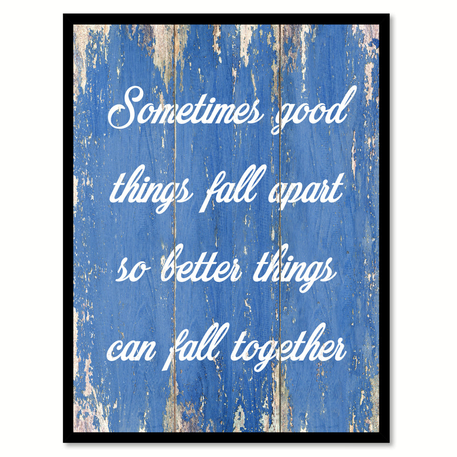 Sometimes Good Things Fall Apart Saying Canvas Print with Picture Frame  Wall Art Gifts Image 1