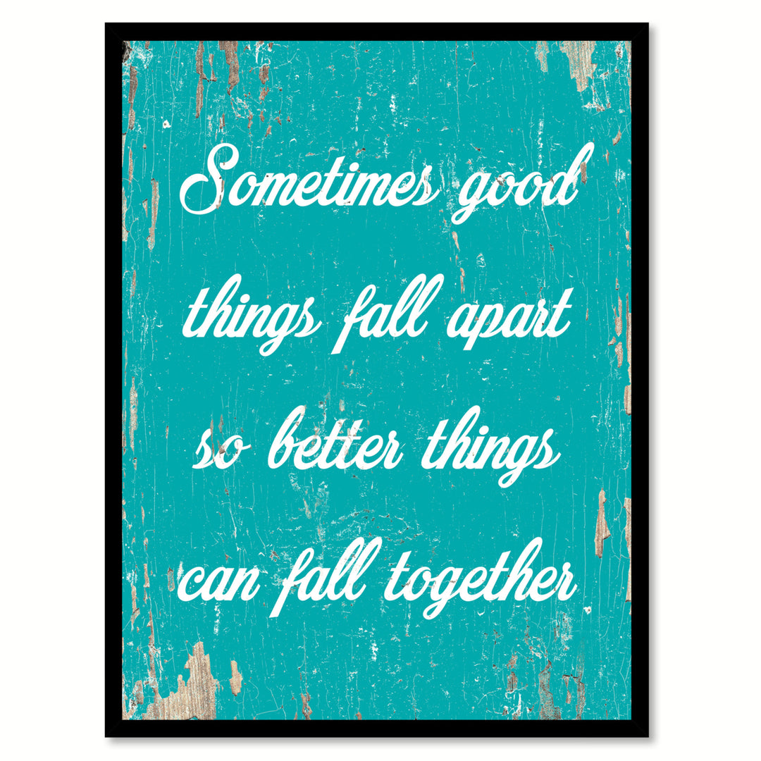 Sometimes Good Things Fall Apart Saying Canvas Print with Picture Frame  Wall Art Gifts Image 1