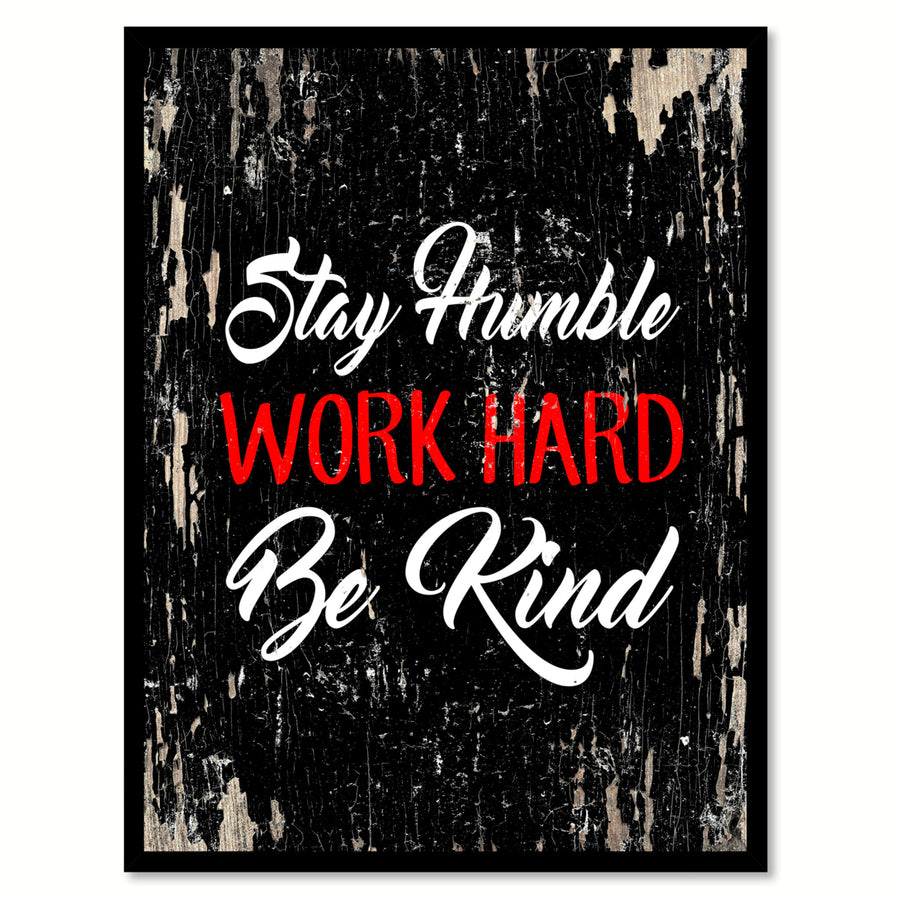 Stay Humble Work Hard Be Kind Saying Canvas Print with Picture Frame  Wall Art Gifts Image 1
