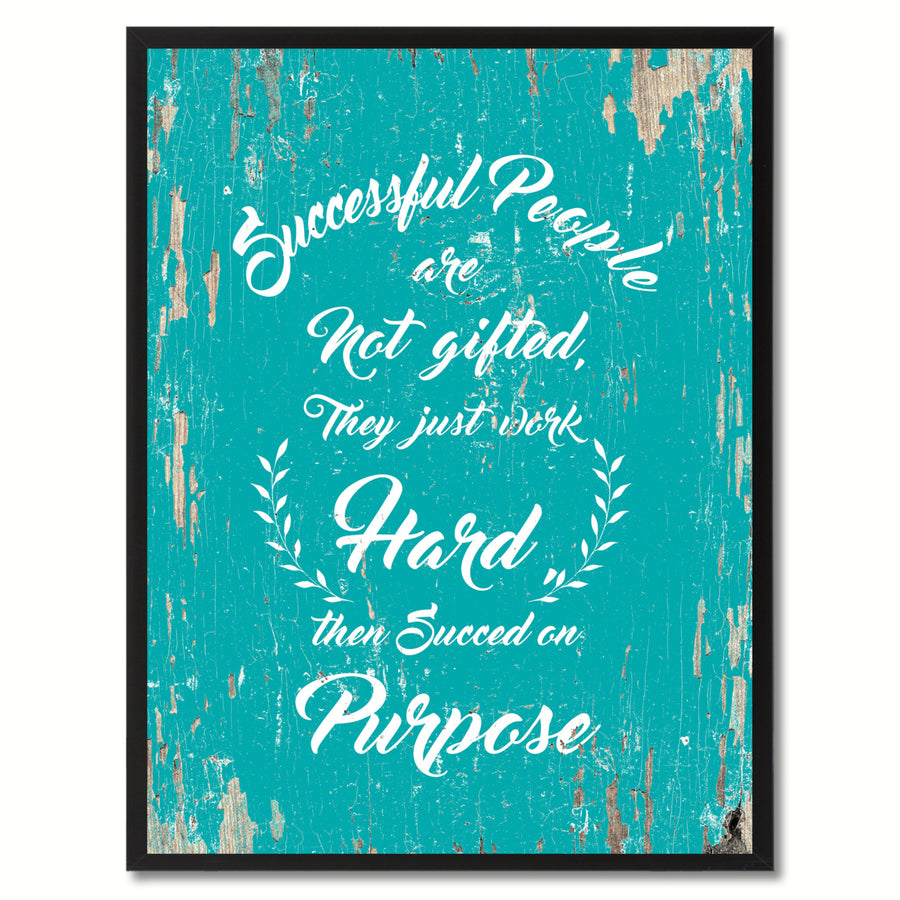 Successful People Are Not Gifted Saying Canvas Print with Picture Frame  Wall Art Gifts Image 1