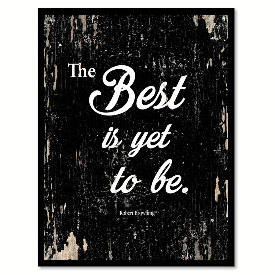 The Best Is Yet To Be - Robert Browning Saying Canvas Print with Picture Frame  Wall Art Gifts Image 1