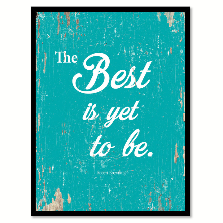 The Best Is Yet To Be - Robert Browning Saying Canvas Print with Picture Frame  Wall Art Gifts Image 2