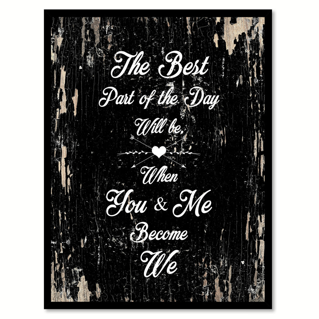 The Best Part Of The Day Will Be When You and Me Become We Saying Canvas Print with Picture Frame  Wall Art Gifts Image 1