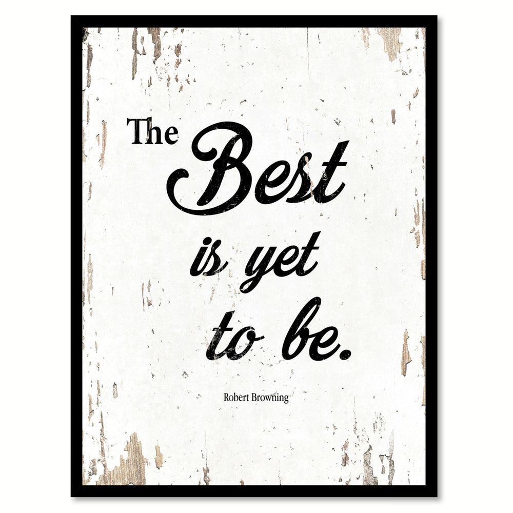 The Best Is Yet To Be - Robert Browning Saying Canvas Print with Picture Frame  Wall Art Gifts Image 2
