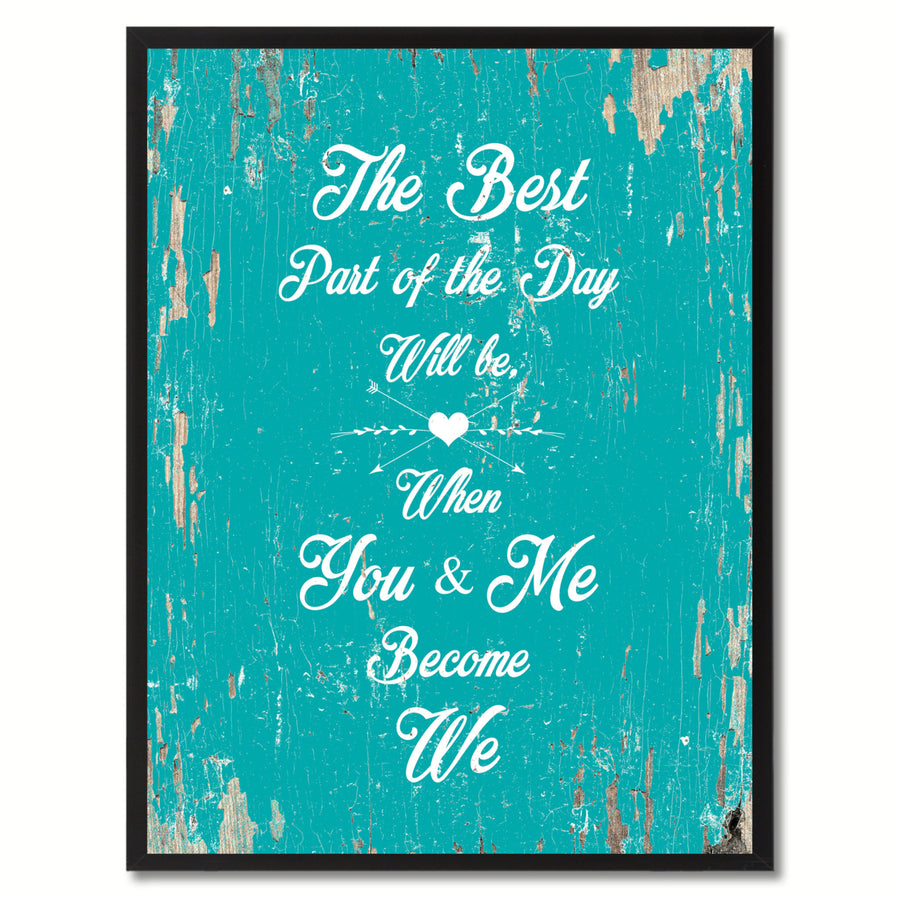 The Best Part Of The Day Will Be When You and Me Become We Saying Canvas Print with Picture Frame  Wall Art Gifts Image 1