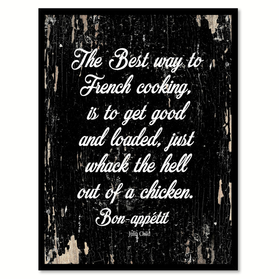 The Best Way To French Cooking Is To Get Good - Julia Child Saying Canvas Print with Picture Frame  Wall Art Gifts Image 1