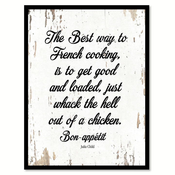 The Best Way To French Cooking Is To Get Good - Julia Child Saying Canvas Print with Picture Frame  Wall Art Gifts Image 1