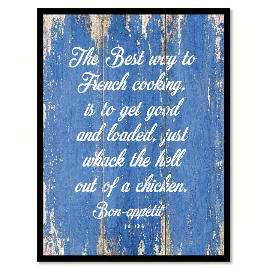 The Best Way To French Cooking Is To Get Good - Julia Child Saying Canvas Print with Picture Frame  Wall Art Gifts Image 1