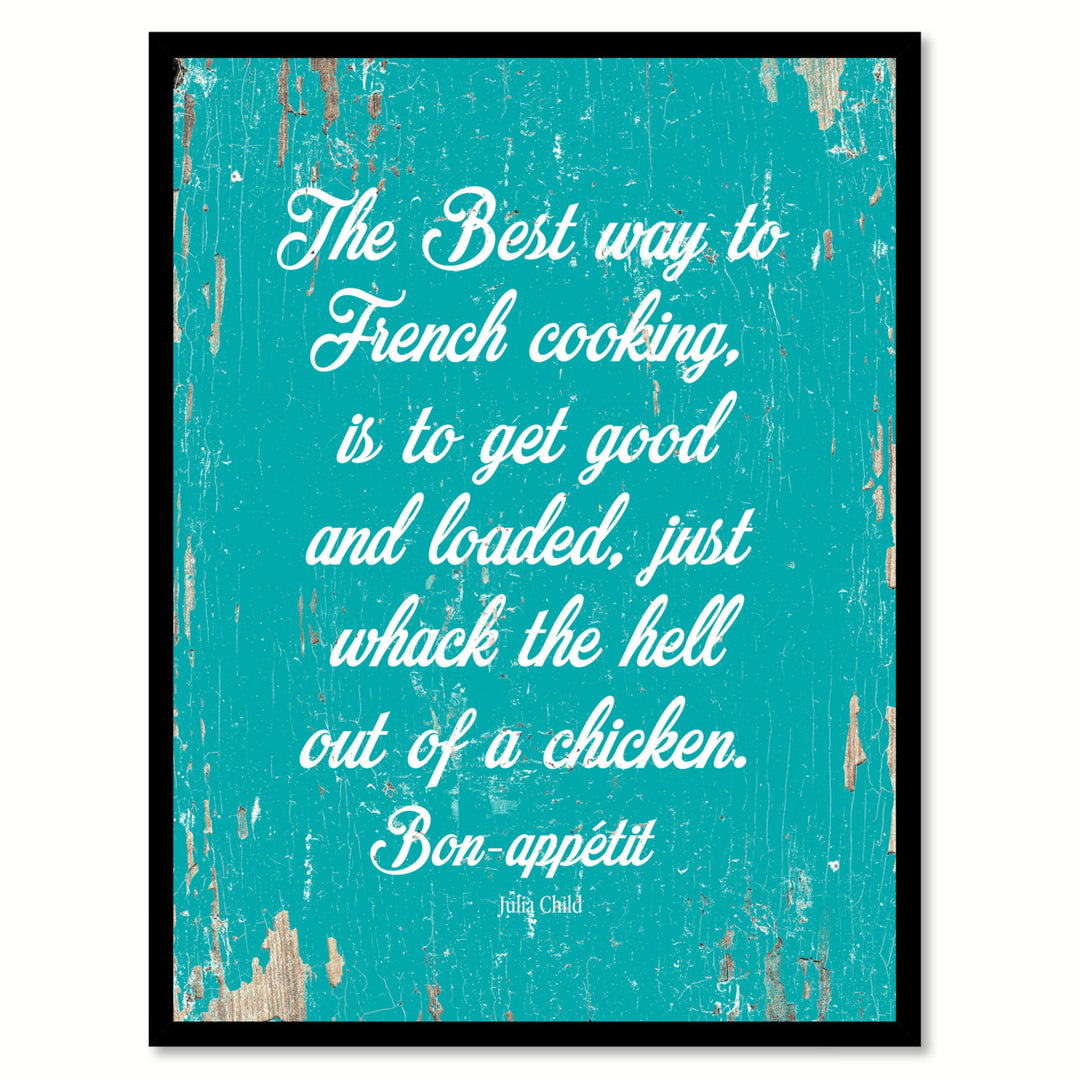 The Best Way To French Cooking Is To Get Good - Julia Child Saying Canvas Print with Picture Frame  Wall Art Gifts Image 2