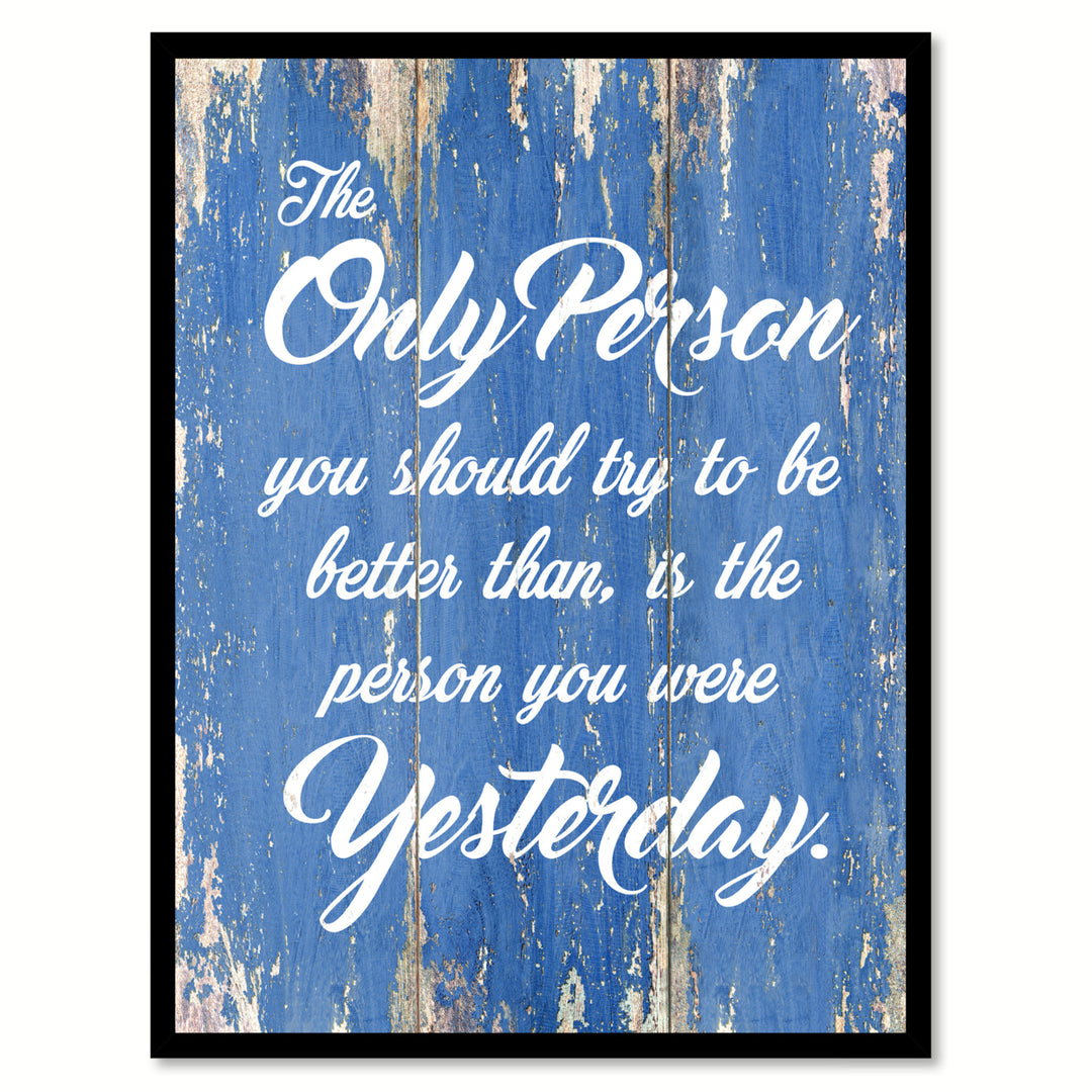 The Only Person You Should Try To Be Saying Canvas Print with Picture Frame  Wall Art Gifts Image 1