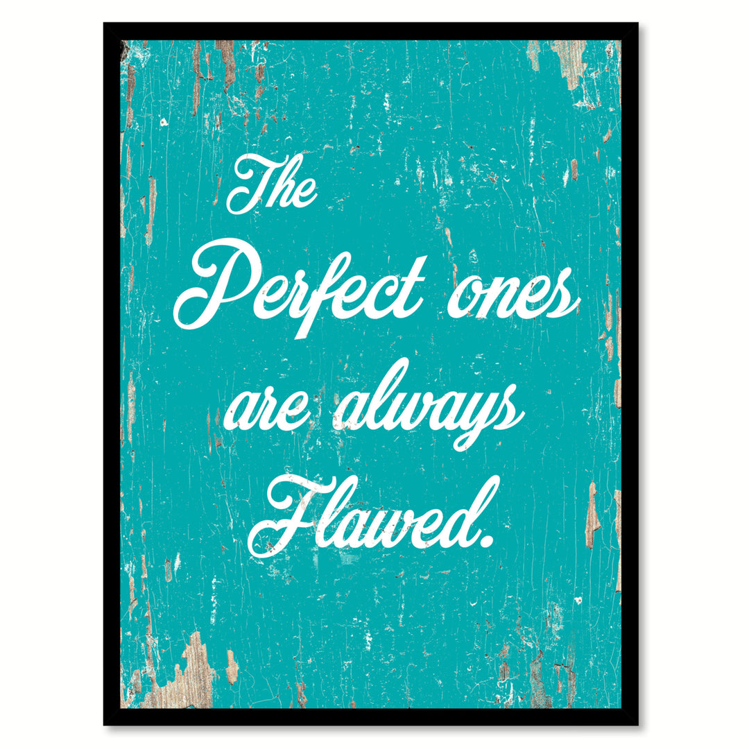 The Perfect Ones Are Always Flawed Saying Canvas Print with Picture Frame  Wall Art Gifts Image 1