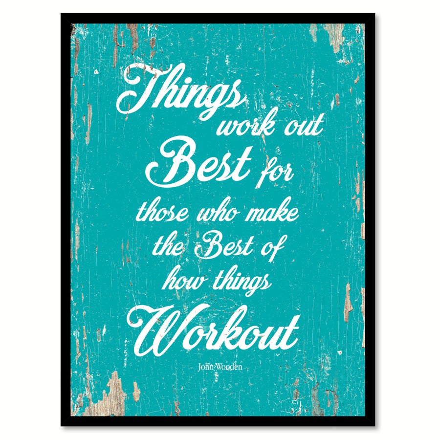 Things Work Out Best For Those Who Make The Best Of How Things Workout - John Wooden Picture Frame  Wall Art Gifts Image 1