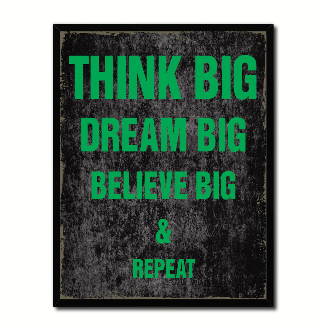 Think Big Dream Big Believe Big And Repeat Quote Saying 17049 Picture Frame Gifts  Wall Art Canvas Print Image 1
