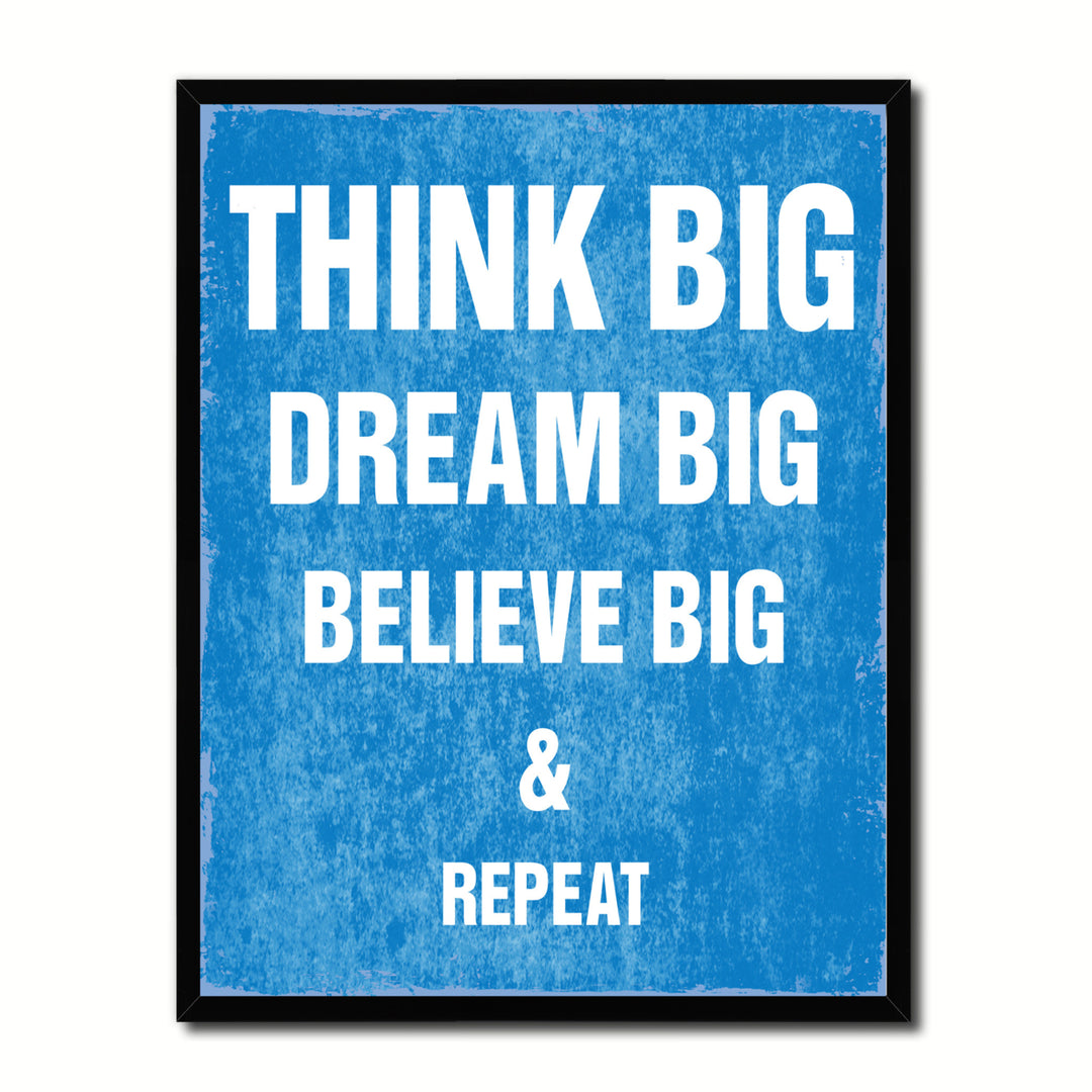 Think Big Dream Big Believe Big And Repeat Quote Saying 17050 Picture Frame Gifts  Wall Art Canvas Print Image 1