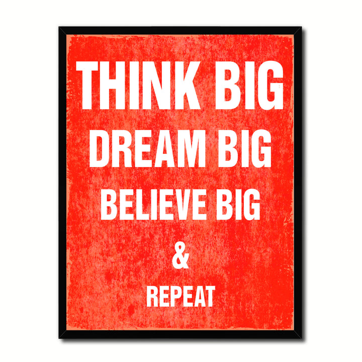 Think Big Dream Big Believe Big And Repeat Quote Saying 17054 Picture Frame Gifts  Wall Art Canvas Print Image 1