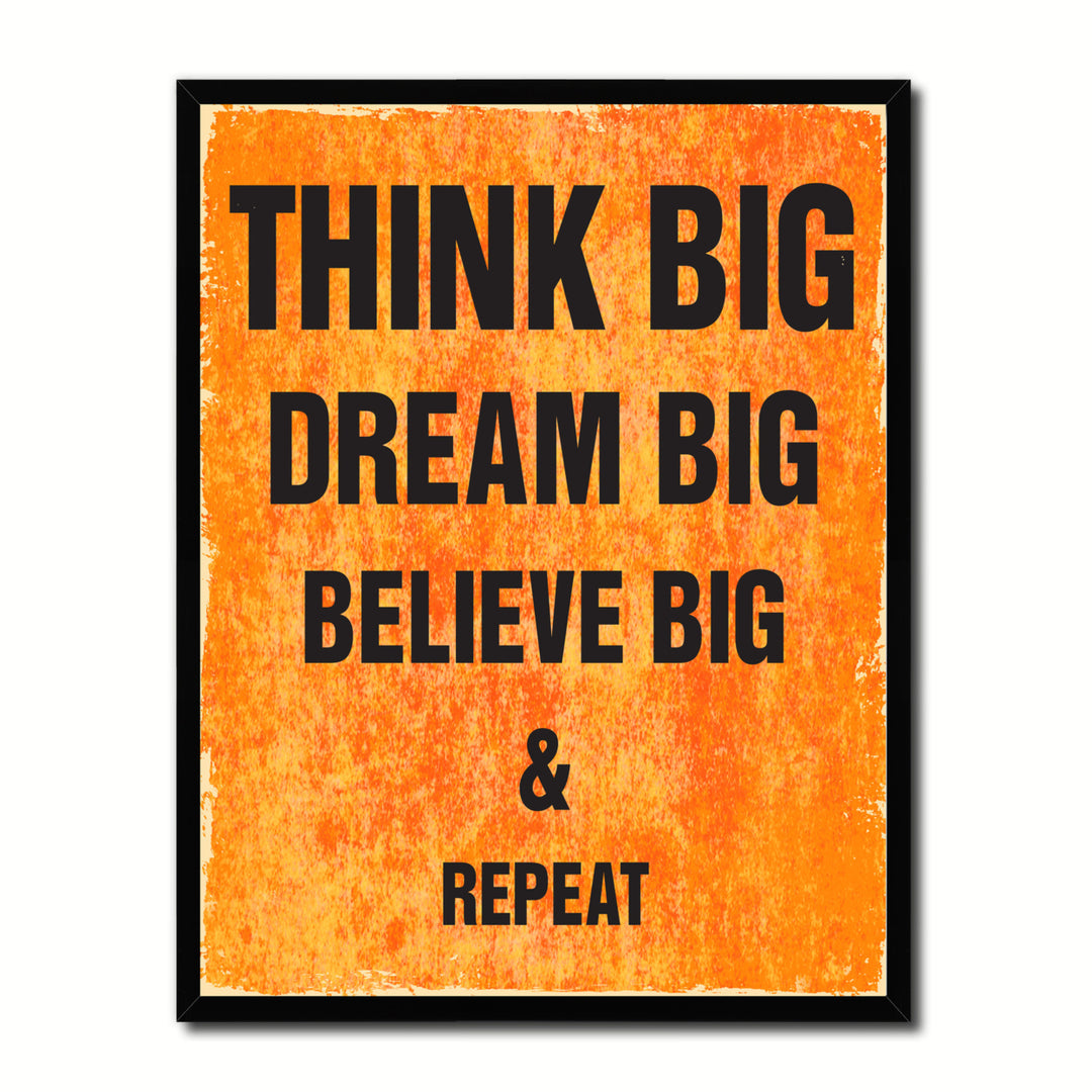 Think Big Dream Big Believe Big And Repeat Quote Saying 17053 Picture Frame Gifts  Wall Art Canvas Print Image 1