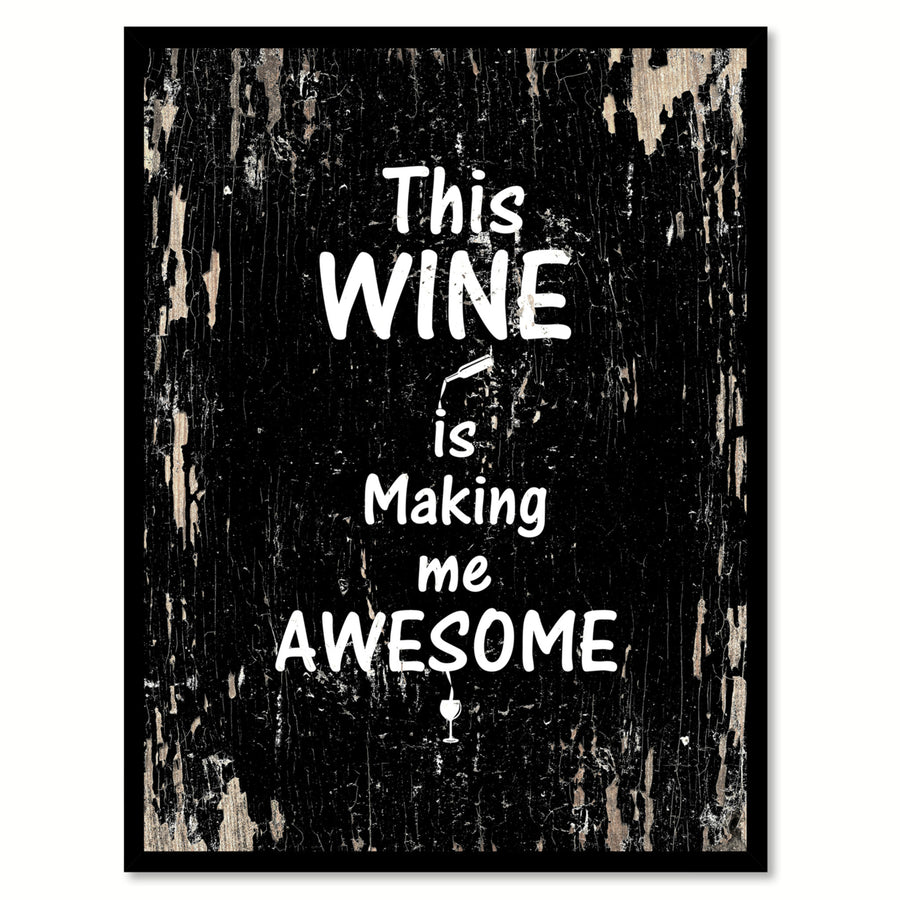 This Wine Is Making Me Awesome Saying Canvas Print with Picture Frame  Wall Art Gifts Image 1