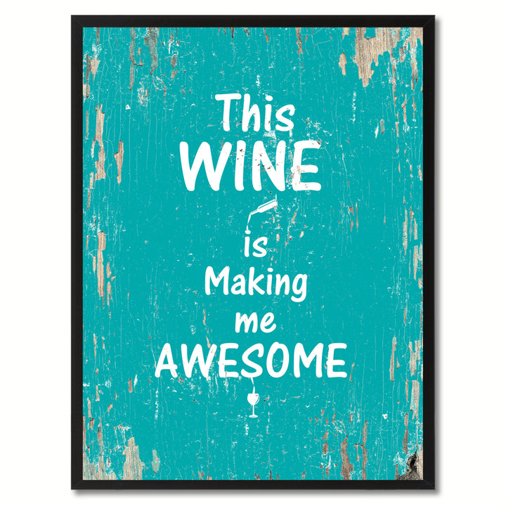 This Wine Is Making Me Awesome Saying Canvas Print with Picture Frame  Wall Art Gifts Image 1