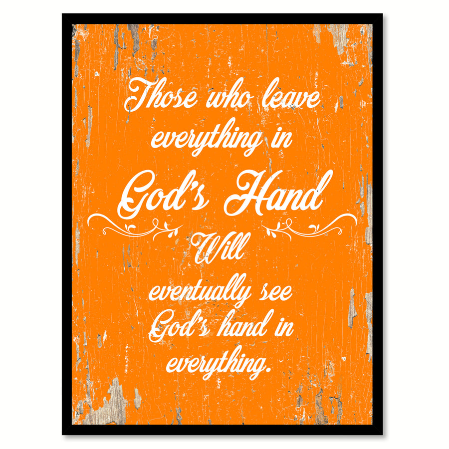 Those Who Leave Everything In Gods Hand Will Eventually See Gods Hand Saying Canvas Print with Picture Frame  Wall Art Image 1