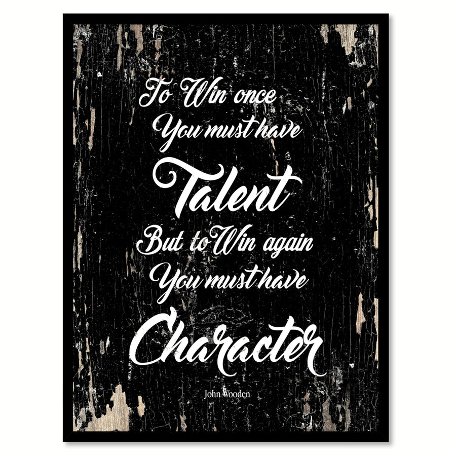 To Win Once You Must Have Talent But To Win Again You Must Have Character Saying Canvas Print with Picture Frame  Wall Image 1