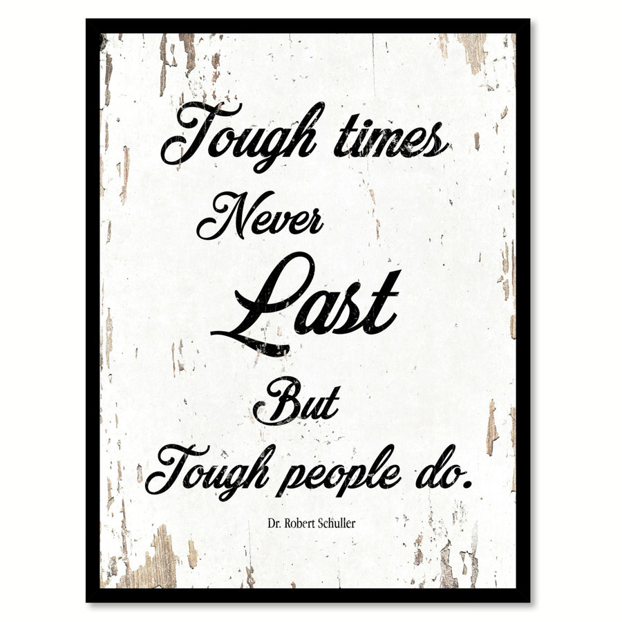 Tough Times Never Last But Tough People Do - Dr. Robert Schuller Saying Canvas Print with Picture Frame  Wall Art Gifts Image 1