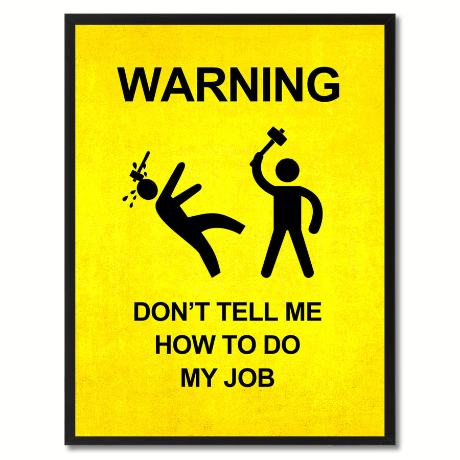 Warning Dont Tell Me Funny Sign Yellow Print on Canvas Picture Frame  Wall Art Gifts 91940 Image 1