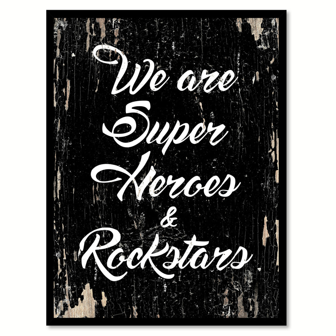 We Are Super Heros and Rockstars Saying Canvas Print with Picture Frame  Wall Art Gifts Image 1