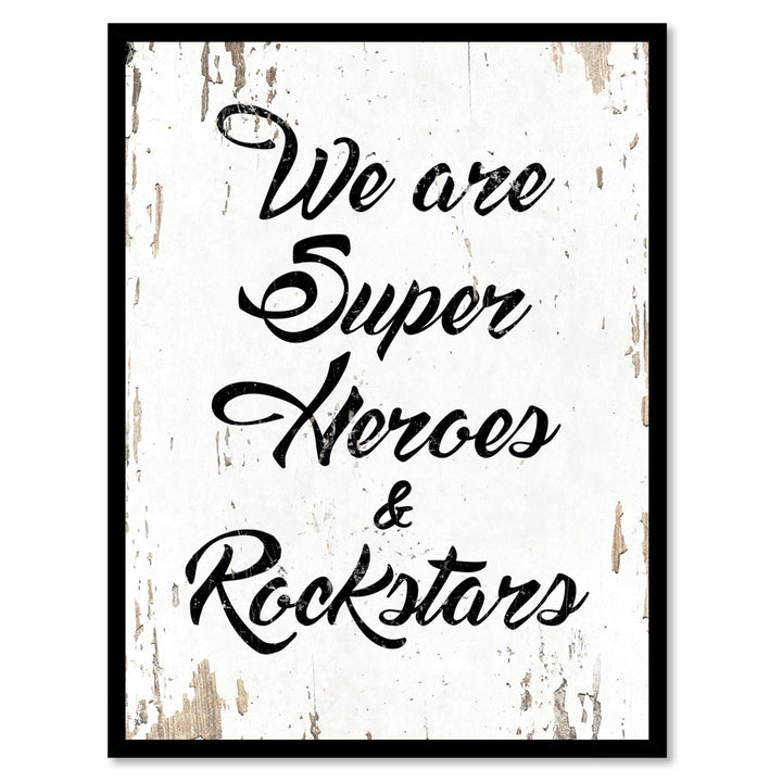 We Are Super Heros and Rockstars Saying Canvas Print with Picture Frame  Wall Art Gifts Image 1