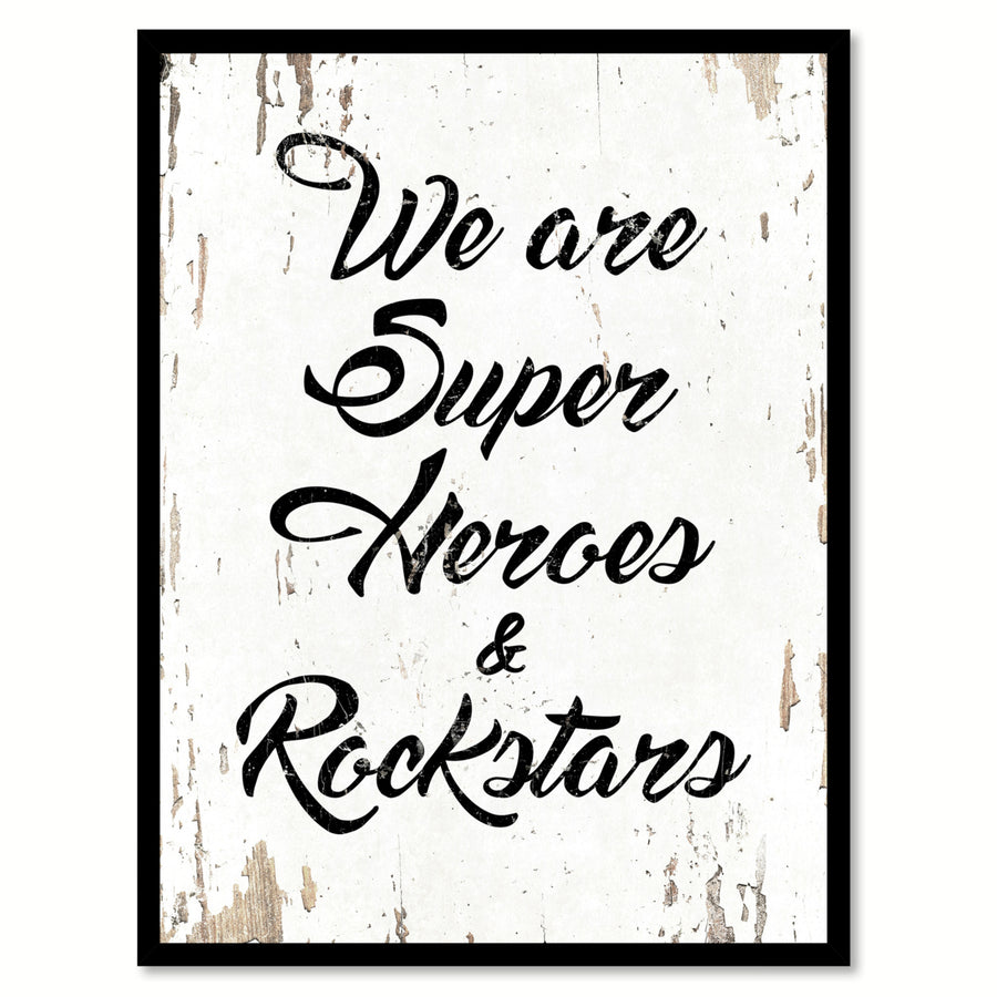 We Are Super Heros and Rockstars Saying Canvas Print with Picture Frame  Wall Art Gifts Image 1