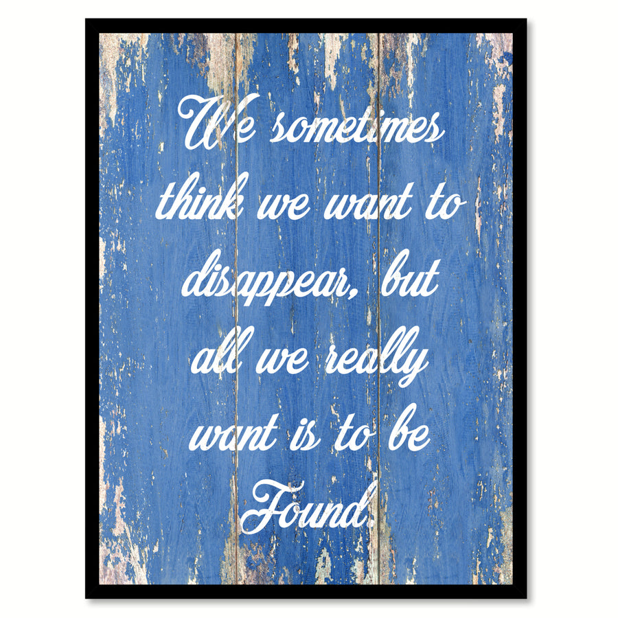 We Sometimes Think We Want To Disappear Saying Canvas Print with Picture Frame  Wall Art Gifts Image 1