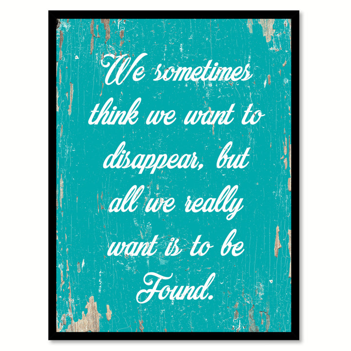 We Sometimes Think We Want To Disappear Saying Canvas Print with Picture Frame  Wall Art Gifts Image 1