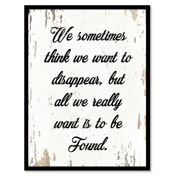 We Sometimes Think We Want To Disappear Saying Canvas Print with Picture Frame  Wall Art Gifts Image 1
