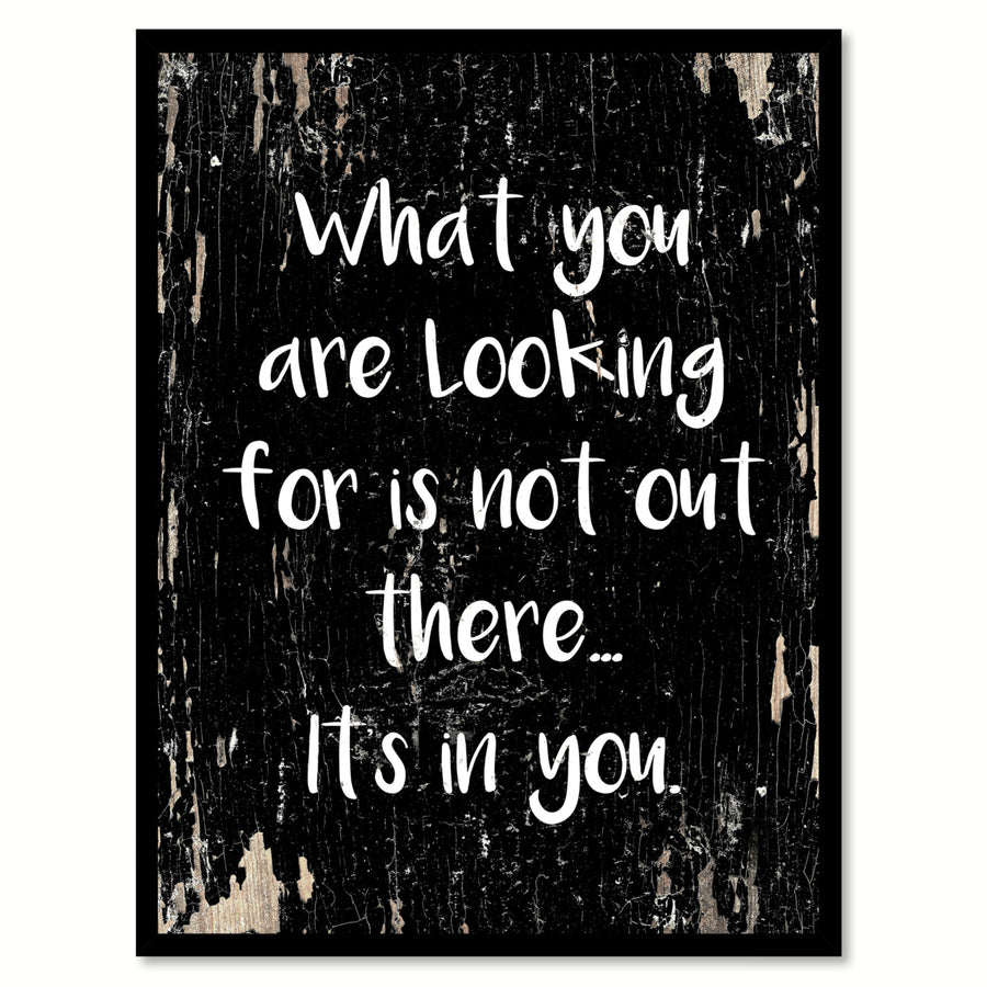 What You Are Looking For Is Not Out There Saying Canvas Print with Picture Frame  Wall Art Gifts Image 1