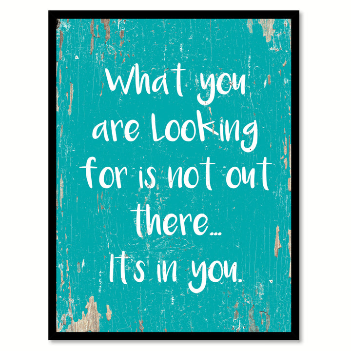 What You Are Looking For Is Not Out There Saying Canvas Print with Picture Frame  Wall Art Gifts Image 1