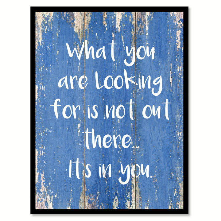 What You Are Looking For Is Not Out There Saying Canvas Print with Picture Frame  Wall Art Gifts Image 1