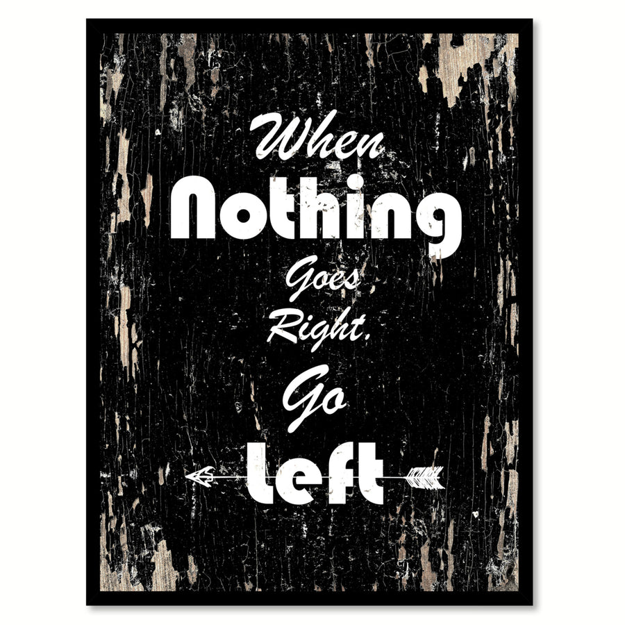 When Nothing Goes Right Go Left Saying Canvas Print with Picture Frame  Wall Art Gifts Image 1