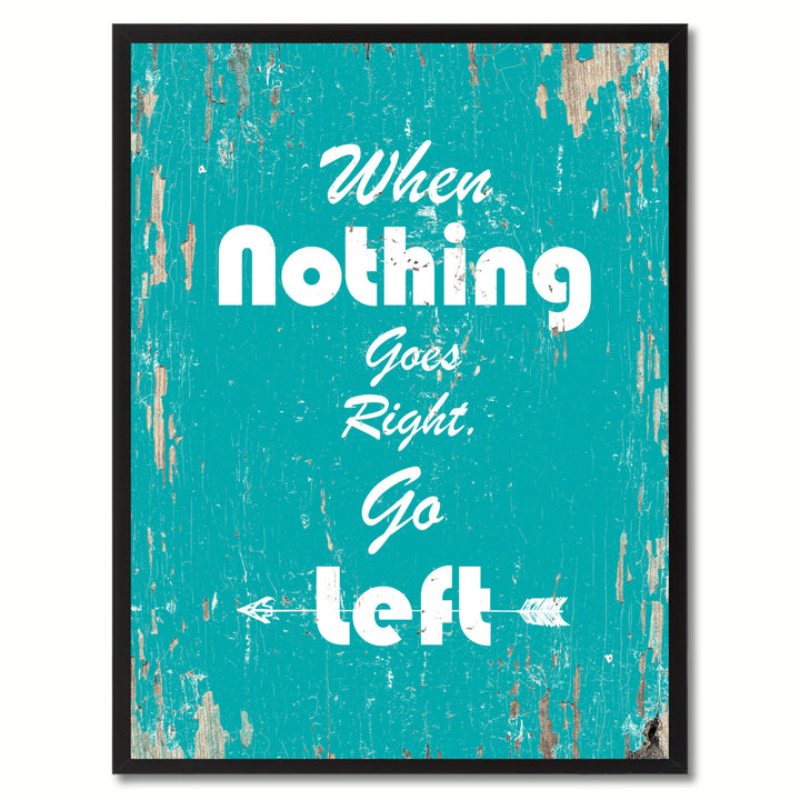 When Nothing Goes Right Go Left Saying Canvas Print with Picture Frame  Wall Art Gifts Image 1