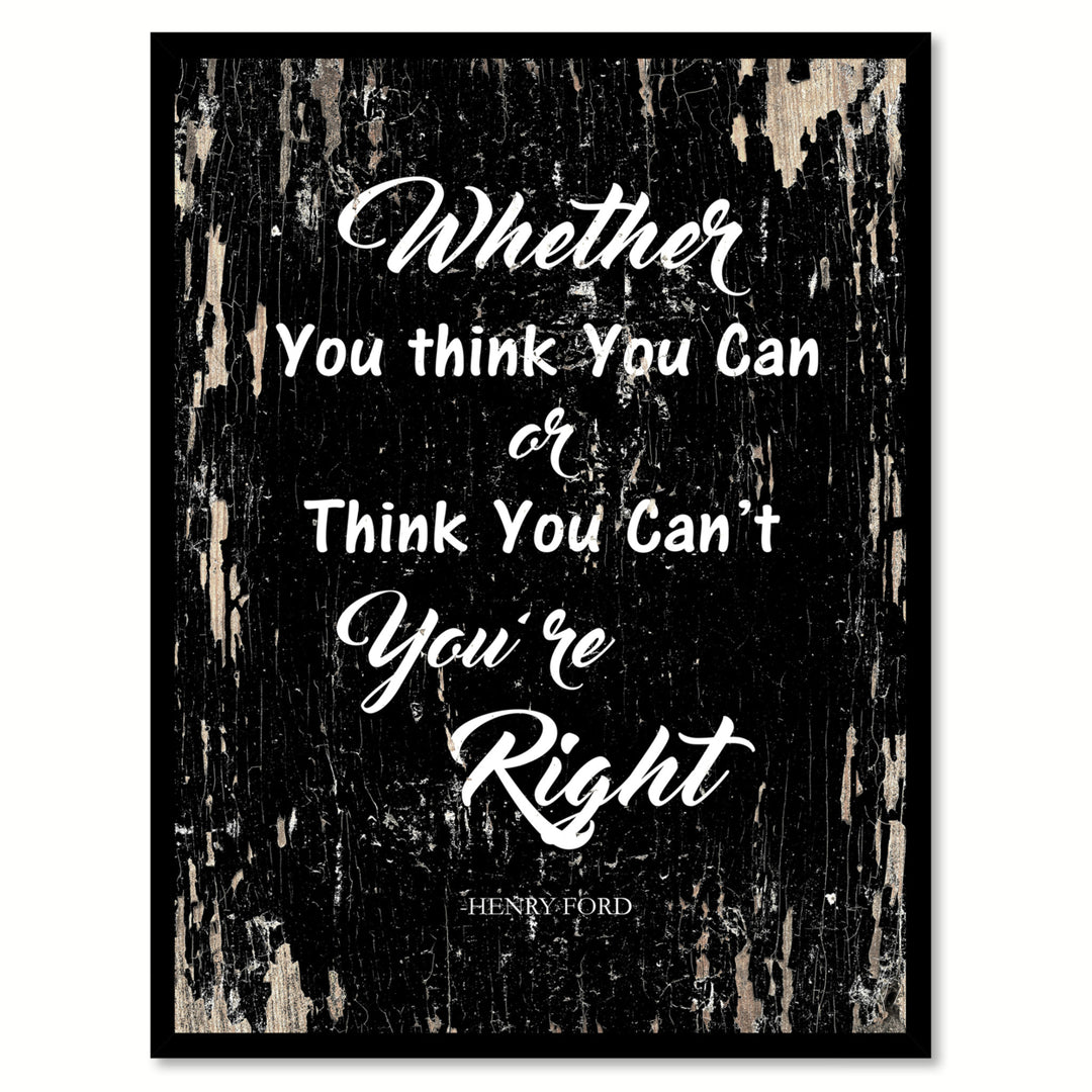 Whether You Think You Can Or Think You Cant You Are Right Saying Canvas Print with Picture Frame  Wall Art Gifts Image 1