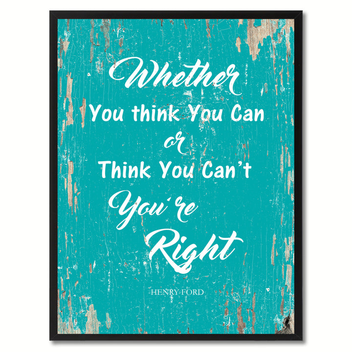 Whether You Think You Can Or Think You Cant You Are Right Saying Canvas Print with Picture Frame  Wall Art Gifts Image 1