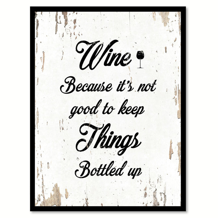 Wine Because Its Not Good To Keep Things Bottle Up Saying Canvas Print with Picture Frame  Wall Art Gifts Image 1