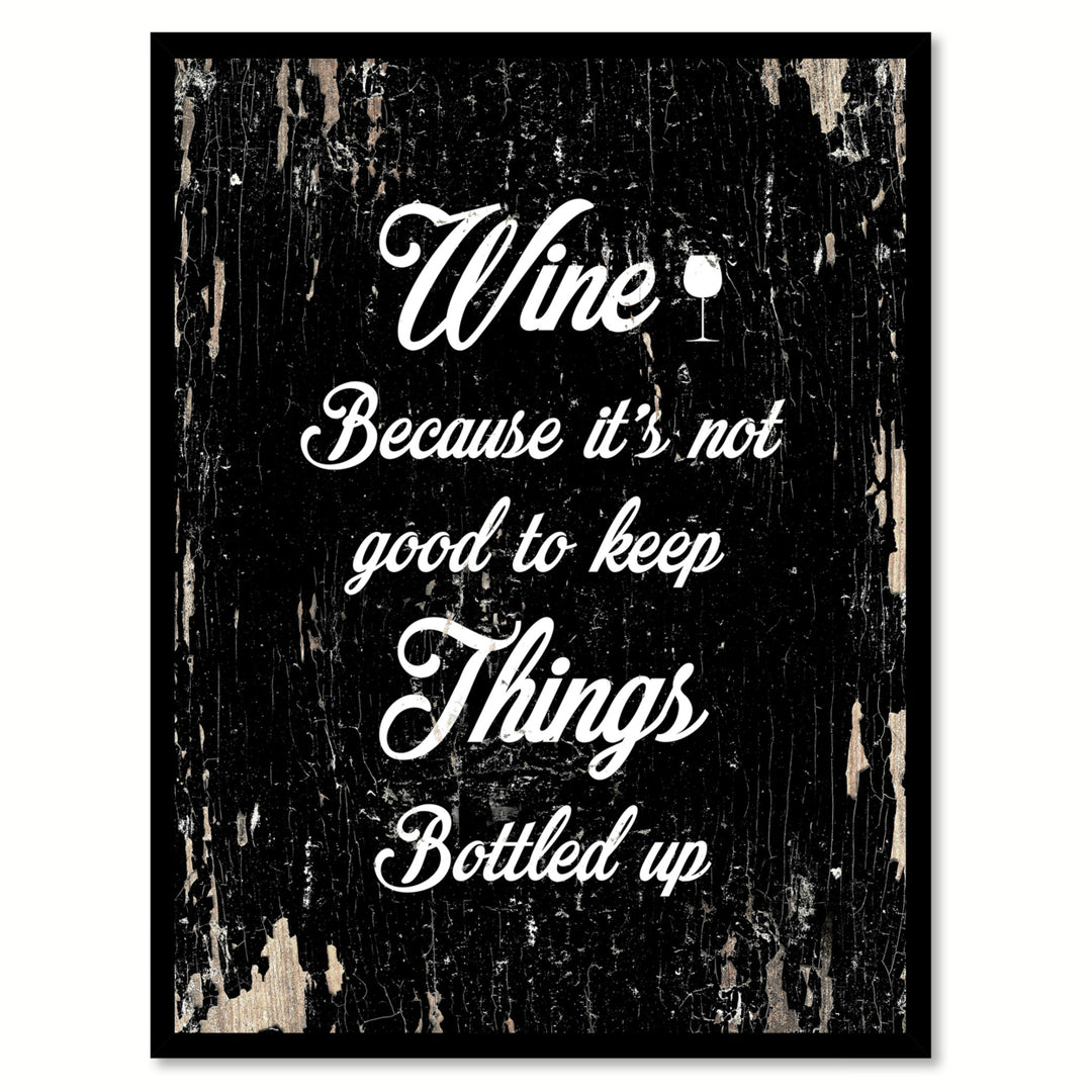 Wine Because Its Not Good To Keep Things Bottle Up Saying Canvas Print with Picture Frame  Wall Art Gifts Image 1