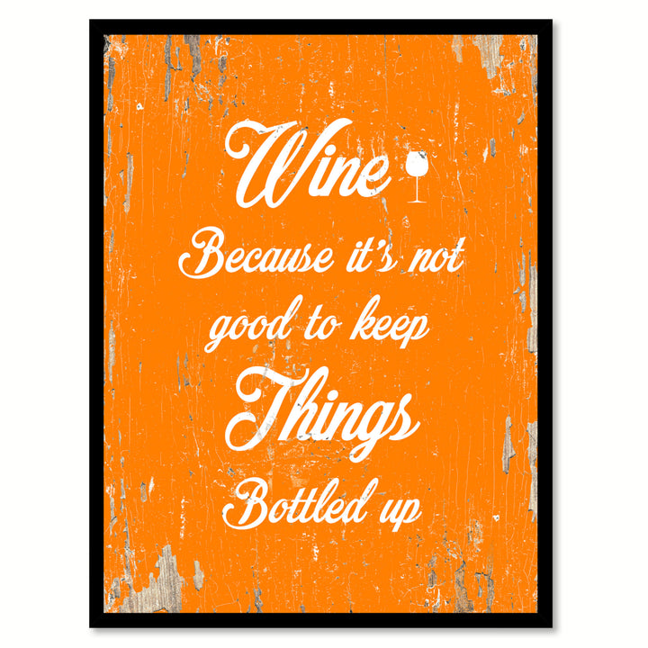 Wine Because Its Not Good To Keep Things Bottle Up Saying Canvas Print with Picture Frame  Wall Art Gifts Image 1