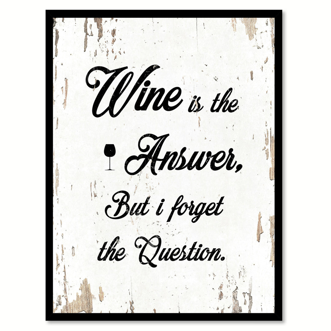 Wine Is The Answer But I Forget The Question Saying Canvas Print with Picture Frame  Wall Art Gifts Image 1