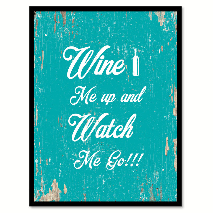 Wine Me Up And Watch Me Go Saying Canvas Print with Picture Frame  Wall Art Gifts Image 1