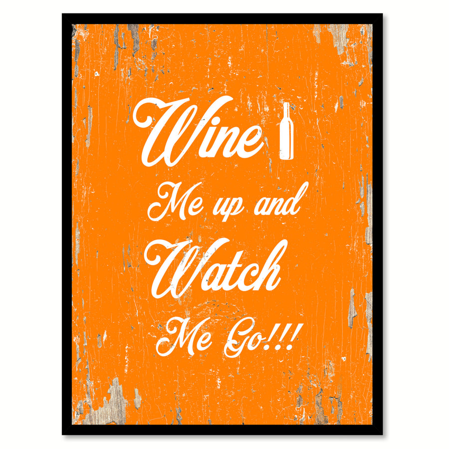 Wine Me Up And Watch Me Go Saying Canvas Print with Picture Frame  Wall Art Gifts Image 1