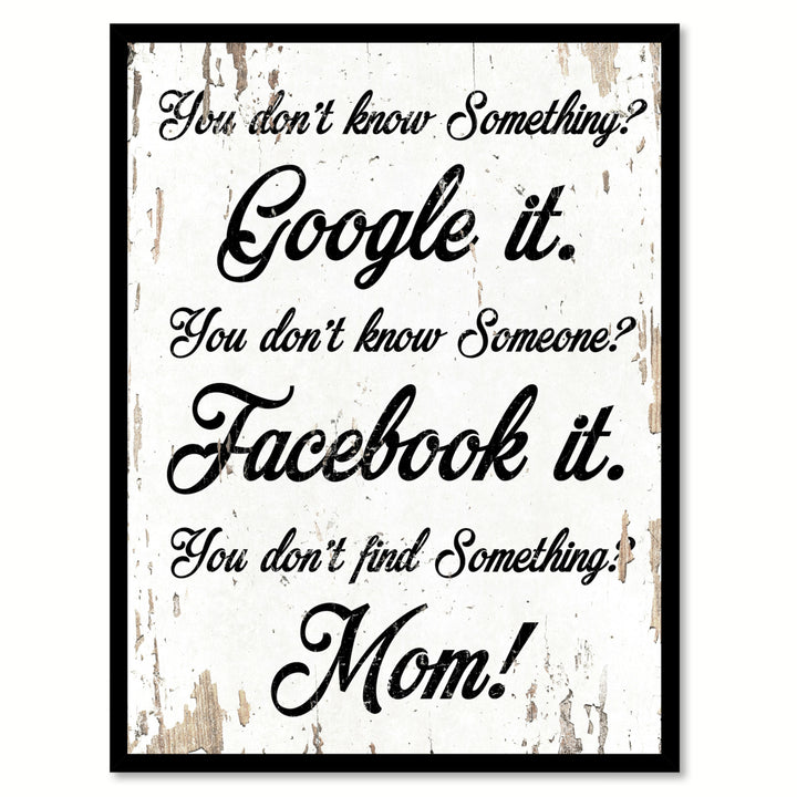 You Dont Know Something Google It You Dont Know Someone Facebook It Saying Canvas Print with Picture Frame  Wall Art Image 1