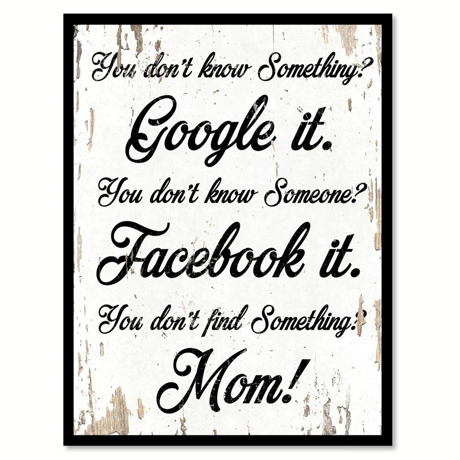 You Dont Know Something Google It You Dont Know Someone Facebook It Saying Canvas Print with Picture Frame  Wall Art Image 1